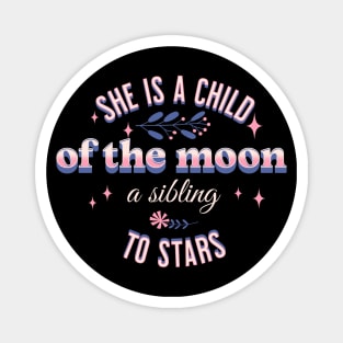 She is a child of the moon, a sibling to stars Magnet